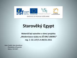 Starověký Egypt Materiál byl vytvořen v rámci projektu „Modernizace výuky na ZŠ ORLÍ LIBEREC“