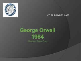 George Orwell 1984 ( Nineteen Eighty - Four )