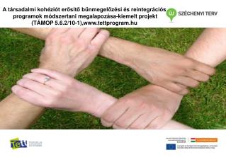 A társadalmi kohéziót erősítő bűnmegelőzési és reintegrációs