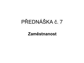 PŘEDNÁŠKA č. 7