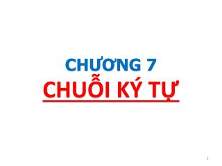 CHƯƠNG 7 CHUỖI KÝ TỰ