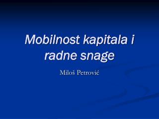 Mobilnost kapitala i radne snage