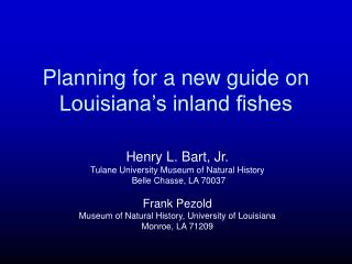 Planning for a new guide on Louisiana’s inland fishes