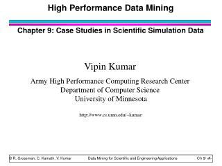 High Performance Data Mining Chapter 9: Case Studies in Scientific Simulation Data