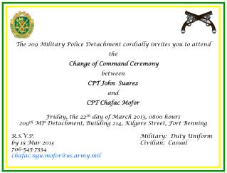The 209 Military Police Detachment cordially invites you to attend the Change of Command Ceremony
