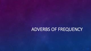 ADVERBS OF FREQUENCY