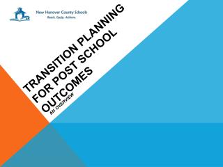 TRANSITION PLANNING FOR POST SCHOOL OUTCOMES