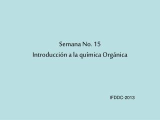 Semana No. 15 Introducción a la química Orgánica
