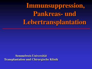 Immunsuppression , Pankreas- und Lebertransplantation