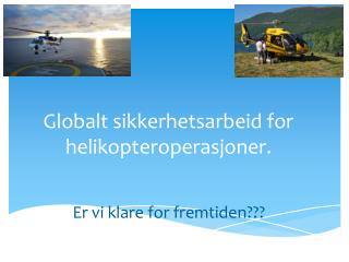 Globalt sikkerhetsarbeid for helikopteroperasjoner.
