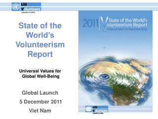 State of the World’s Volunteerism Report Universal Values for Global Well-Being Global Launch