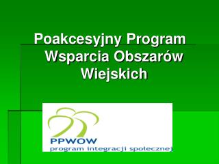 Poakcesyjny Program Wsparcia Obszarów Wiejskich