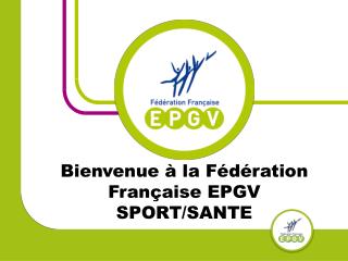 Bienvenue à la Fédération Française EPGV SPORT/SANTE