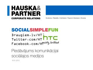 SOCIAL SIMPLE FUN Draugiem.lv/HTC Twitter/HTClv Facebook/HTClv