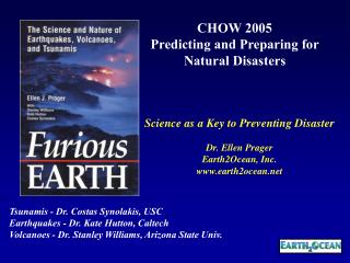 Science as a Key to Preventing Disaster Dr. Ellen Prager Earth2Ocean, Inc. earth2ocean