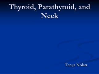 Thyroid, Parathyroid, and Neck