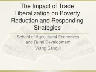 The Impact of Trade Liberalization on Poverty Reduction and Responding Strategies