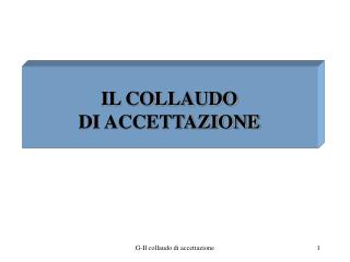 IL COLLAUDO DI ACCETTAZIONE