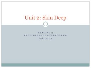 Unit 2: Skin Deep