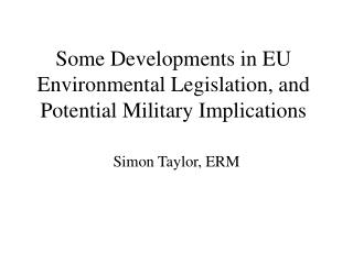 Some Developments in EU Environmental Legislation, and Potential Military Implications