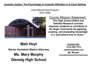 Matt Hoyt Senior Assistant State’s Attorney Ms. Mary Murphy Glenelg High School