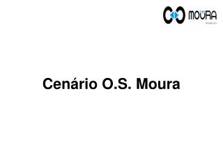 Cenário O.S. Moura