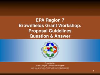 EPA Region 7 Brownfields Grant Workshop: Proposal Guidelines Question &amp; Answer