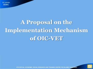 A Proposal on the Implementation Mechanism of OIC-VET