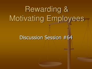 Rewarding &amp; Motivating Employees