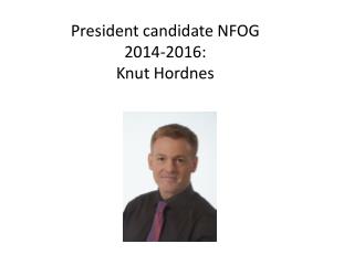 President candidate NFOG 2014-2016: Knut Hordnes