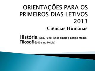 ORIENTAÇÕES PARA OS PRIMEIROS DIAS LETIVOS 2013