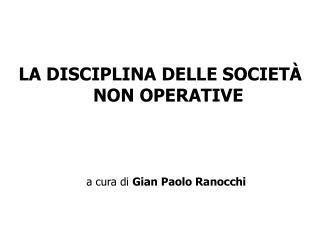 LA DISCIPLINA DELLE SOCIETÀ NON OPERATIVE