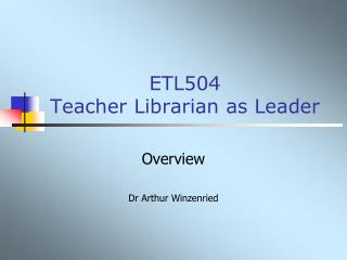 ETL504 Teacher Librarian as Leader