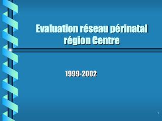 Evaluation réseau périnatal région Centre