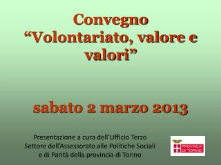 Convegno “Volontariato, valore e valori” sabato 2 marzo 2013