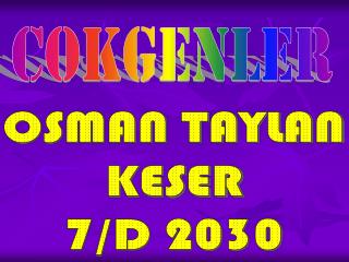 OSMAN TAYLAN KESER 7/D 2030