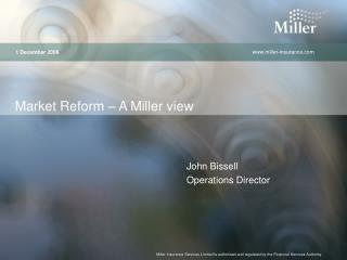 Market Reform – A Miller view