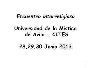Encuentro interreligioso Universidad de la Mistica de Avila … CITES 28,29,30 Junio 2013