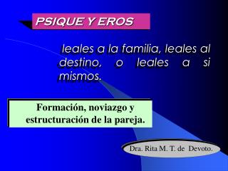 leales a la familia, leales al destino, o leales a si mismos.