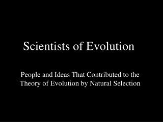 Scientists of Evolution