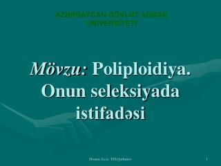 Mövzu: Poliploidiya. Onun seleksiya da istifadəsi