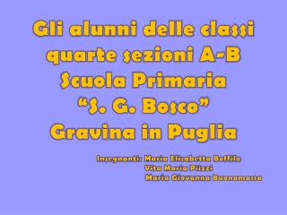 Gli alunni delle classi quarte sezioni A-B Scuola Primaria “S . G. Bosco” Gravina in Puglia