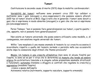 Costituiscono la seconda causa di morte (26%) dopo la malattie cardiovascolari.