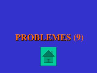 PROBLEMES