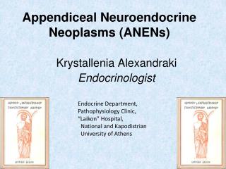 Appendiceal Neuroendocrine Neoplasms (ANENs)