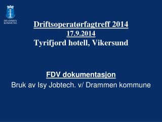 Driftsoperatørfagtreff 2014 17.9.2014 Tyrifjord hotell, Vikersund