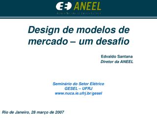 Design de modelos de mercado – um desafio Seminário do Setor Elétrico GESEL – UFRJ