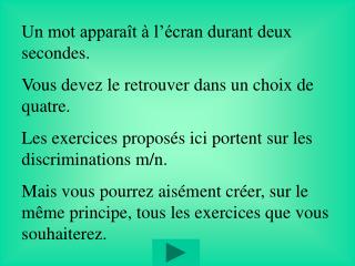 Un mot apparaît à l’écran durant deux secondes. Vous devez le retrouver dans un choix de quatre.