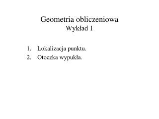 Geometria obliczeniowa Wykład 1