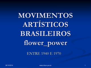 MOVIMENTOS ARTÍSTICOS BRASILEIROS flower_power